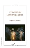 Assia Djebar, le corps invisible (French Edition) - Anna Rocca 