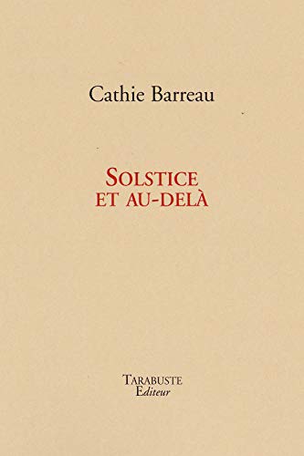 SOLSTICE ET AU-DELA - Cathie Barreau