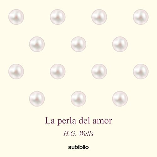 La perla del amor [The Pearl of Love] Audiolibro Por H. G. Wells arte de portada