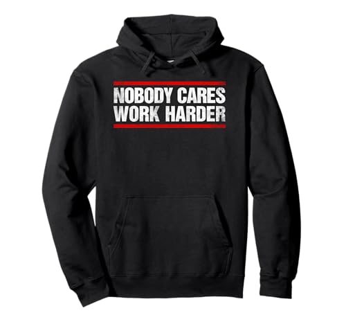 Nobody cares work harder fitness workout gym pullover hoodie