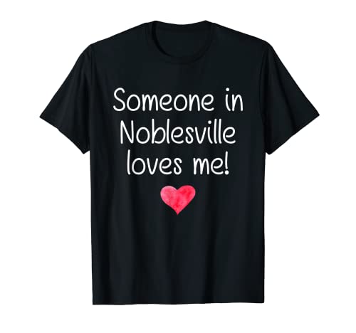 Someone In NOBLESVILLE IN INDIANA Loves Me City Home Gift T-Shirt