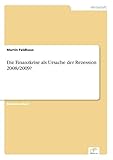 Die Finanzkrise als Ursache der Rezession 2008/2009? - Martin Feldhaus