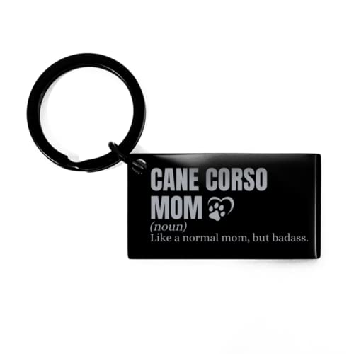 Cane Corso Mom Mother's Day Gifts Dog Mom, Cane Corso Mom (Noun) Like a Normal mom, but Badass. Cane Corso Mom Keyring Funny Engraved Keychain, Cane Corso Mom Quote Birthday Christmas Gifts Black -  Laserchili, KEYCHA-781209