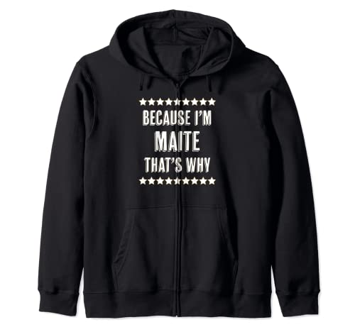 Because I'm – MAITE – That's Why | Divertido nombre de regalo Sudadera con Capucha