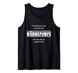 Ich definiere mich ab sofort als Wärmepumpe. Bitte Respekt. Tank Top