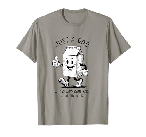 Just a dad who always came back with the milk fathers day Camiseta