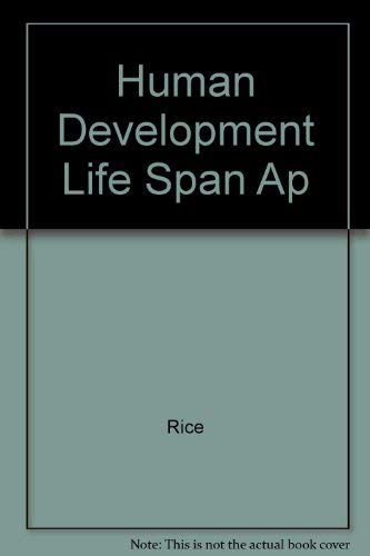 Human Development : A Life-Span Approach: F. Philip Rice: 9780023997655 ...