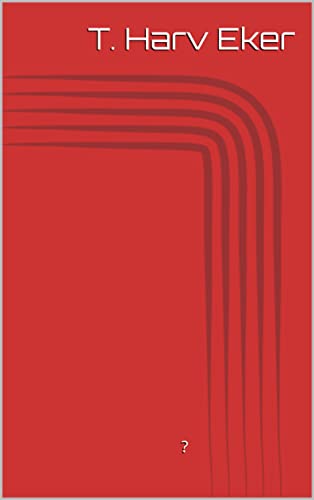 सीक्रेट्स ऑफ़ द मिलियनेअर माइंड: दौलत के खेल में चैम्पियन कैसे बनें? (English Edition)