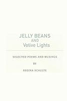 Jelly Beans and Votive Lights: Selected Poems and Musings 169767285X Book Cover