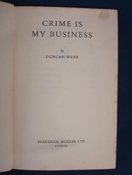 Hardcover CRIME IS MY BUSINESS by Duncan Webb Book