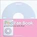 Produktbild iPod Fan Book: Go Everywhere with iPod