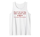 Don't Let My Big Tits Scare You I'm Really A Nice Person Tank Top
