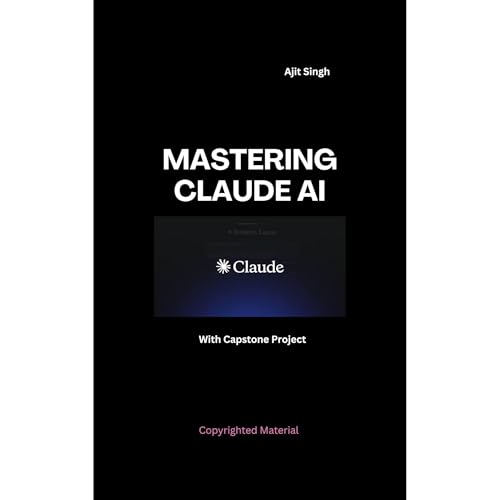 Mastering Claude AI | Ajit Singh