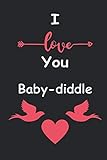  I Love You Baby-diddle: Love relationship apprecition birthday gift / Friendship gift / Valentine gift / Lined Notebook / Journal Gift, 110 Pages, 6x9, Soft Cover, Matte Finish