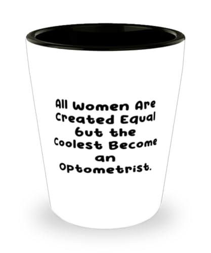 All Women Are Created Equal but the Coolest Become. Shot Glass, Optometrist Present From Boss, Beautiful Ceramic Cup For Friends