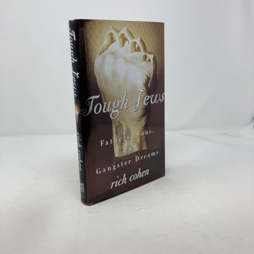 Tough Jews: Fathers, Sons, and Gangster Dreams