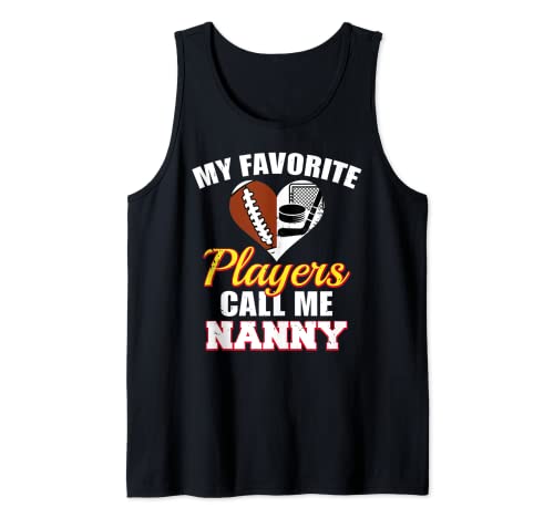 My Favorite Players Call Me Nanny Football Hockey Nanny Tank Top