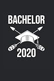 Notizbuch Bachelor 2020: Bachelor 2020 Notizheft A5 als Geschenk-Idee für einen Bachelorstudent zum Titel / 6x9 Zoll 120 Seiten Liniert / Tagebuch ... zur Abschluss von Bachelor Bachelor Hut Motiv
