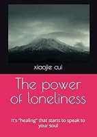 The power of loneliness: It's "healing" that starts to speak to your soul B0CR8174KK Book Cover