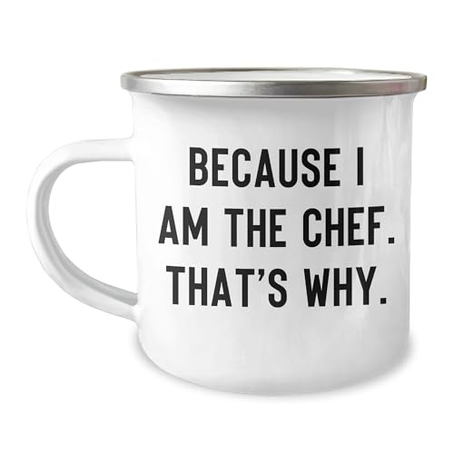 Funny Chef Gifts, Because I Am The Chef. That's Why., Birthday Unique Gifts from Chef, Camping Mug for Chef