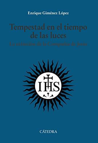 Tempestad en el tiempo de las luces: La extinción de la Compañía de Jesús (Historia. Serie mayor)