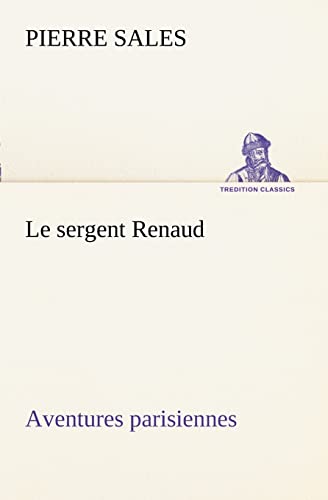 Le sergent Renaud Aventures parisiennes (French Edition)