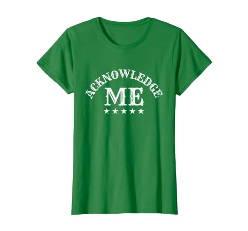 Acknowledge Me Sports Competition Vintage Design for Men and Women T-Shirt, Women, Kelly Green, Medium