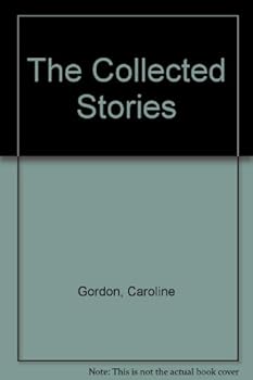 The Collected Stories of Caroline Gordon