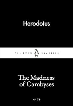 The Madness of Cambyses - Book #78 of the Penguin Little Black Classics