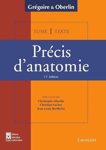 Précis d'anatomie Tome 1 (texte + atlas inséparables) 11° Ed.: Membres Crâne - Tronc - Tête et cou