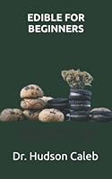 EDIBLE FOR BEGINNERS: Guide On How To Identify And Preparing Edible Wild Plants B0BKS5ZFWC Book Cover
