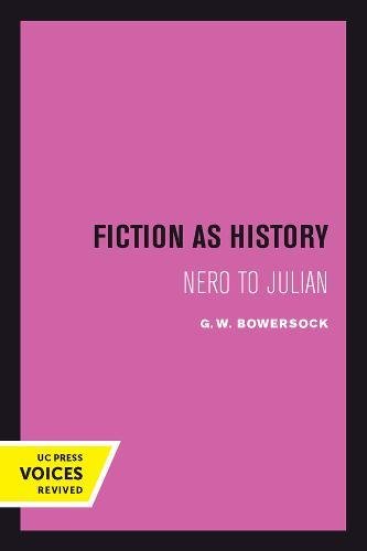 Fiction As History: Nero to Julian (Sather Classical Lectures)