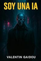 Soy una IA (Spanish Edition) B0FNMB8R6S Book Cover