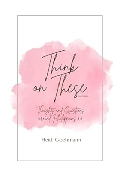 Paperback Think on These: Thoughts & Questions Around Philippians 4:8 Book