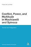 Conflict, Power, and Multitude in Machiavelli and Spinoza: Tumult and Indignation (Continuum Studies in Philosophy)