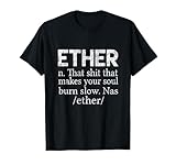 Ether Funny Definition T-shirt- Ether Burns Funny Gift Shirt