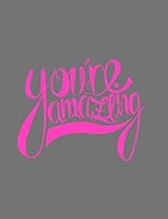 You Are Amazing : Relationship Notebook, Gift Notebook, Journal, Diary (110 Pages, Checkered, 8. 5x11) 1661220665 Book Cover