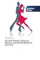 On Self-Esteem, Need-To-Belong, and Social Ballroom Dancing 3639763491 Book Cover