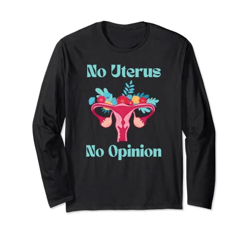 Pro Choice No Uterus No Opinion Feminismo Derechos de las mujeres Manga Larga
