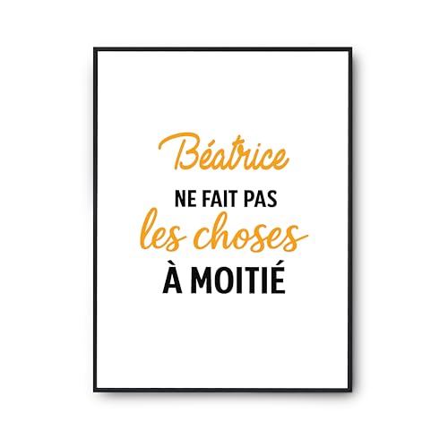 Affiche Beatrice ne fait pas les choses a moitie : poster humour imprimé en France