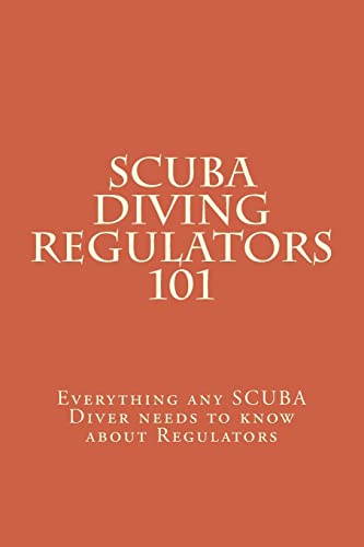 SCUBA Diving Regulators 101: Every thing any SCUBA Diver needs to know about Regulators