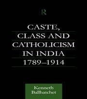 Buy Caste, Class and Catholicism in India 1789-1914 — BookShops.in