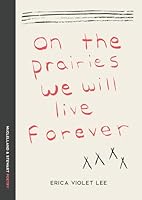 On the Prairies We Will Live Forever: Poems 0771004265 Book Cover