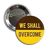 Civil Rights Movement Button Pin, We Shall Overcome, 2.25 inches, 1960s Replica Martin Luther King Jr.