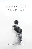 Renegade Prophet 1695464419 Book Cover