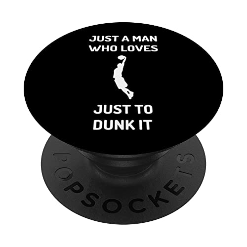 Just A Man Who Loves To Dunk It Funny Basketball Quotes PopSockets Swappable PopGrip, Black