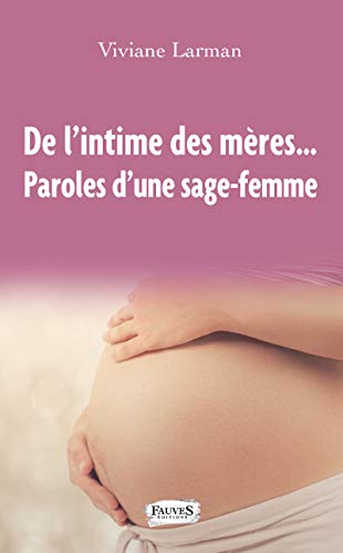 De l'intime des mères...: Paroles d'une sage-femme (Témoignage) Livre PDF Gratuit