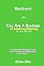 Workbook for You Are A Badass At Making Money By Jen Sincero: A Companion Workbook to Using You Are A Badass At Making Money by Jen Sincero