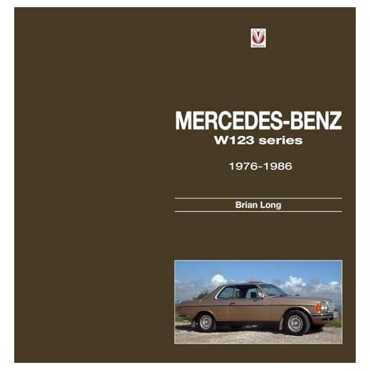 Mercedes-Benz W123 Series: All Models 1976 to 1986