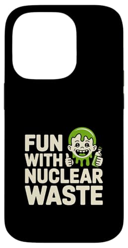 Fun With Nuclear Waste TCGXI^N - X}zP[X iPhone 14 Pro p